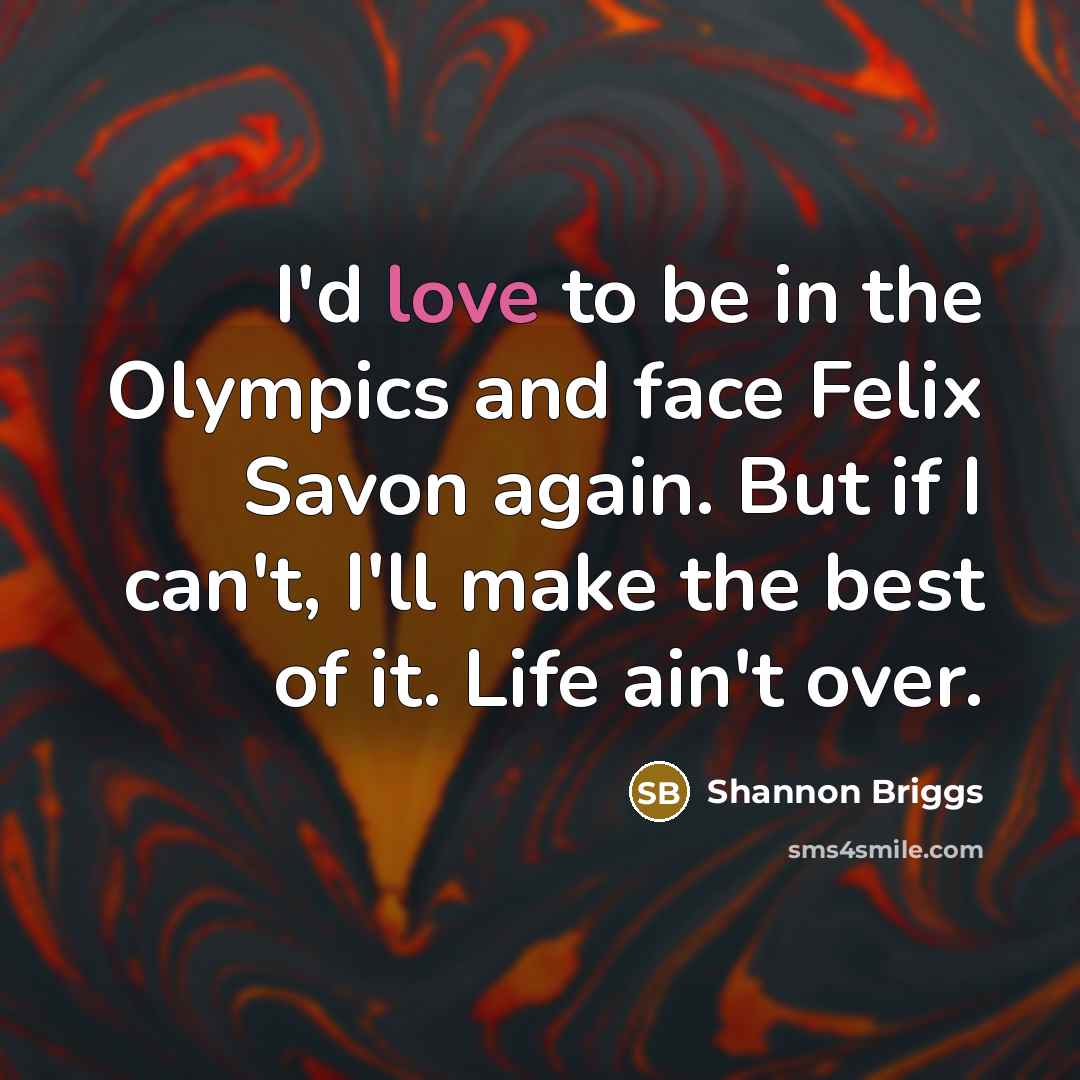 “I'd love to be in the Olympics and face Felix…” quote by Shannon Briggs