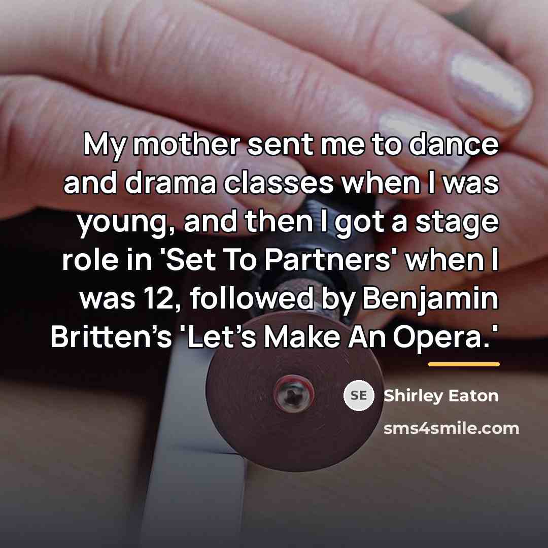 “My mother sent me to dance and drama classes when…” quote by Shirley Eaton