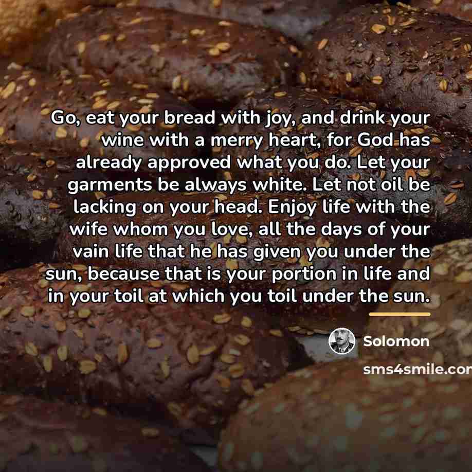 “Go, eat your bread with joy, and drink your wine…” quote by Solomon