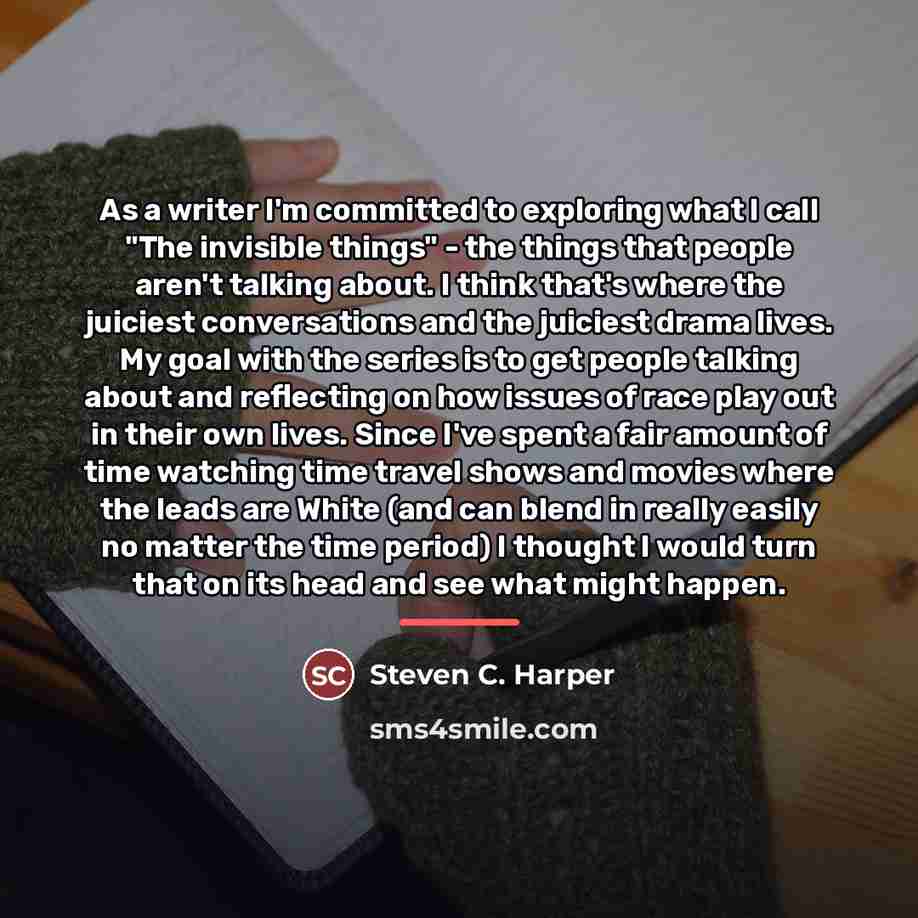 “As a writer I'm committed to exploring what I call…” quote by Steven C. Harper