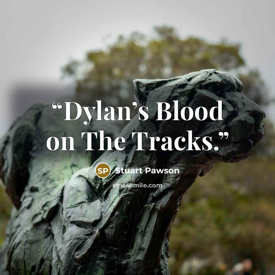 “Dylan’s Blood on The Tracks.” quote by Stuart Pawson