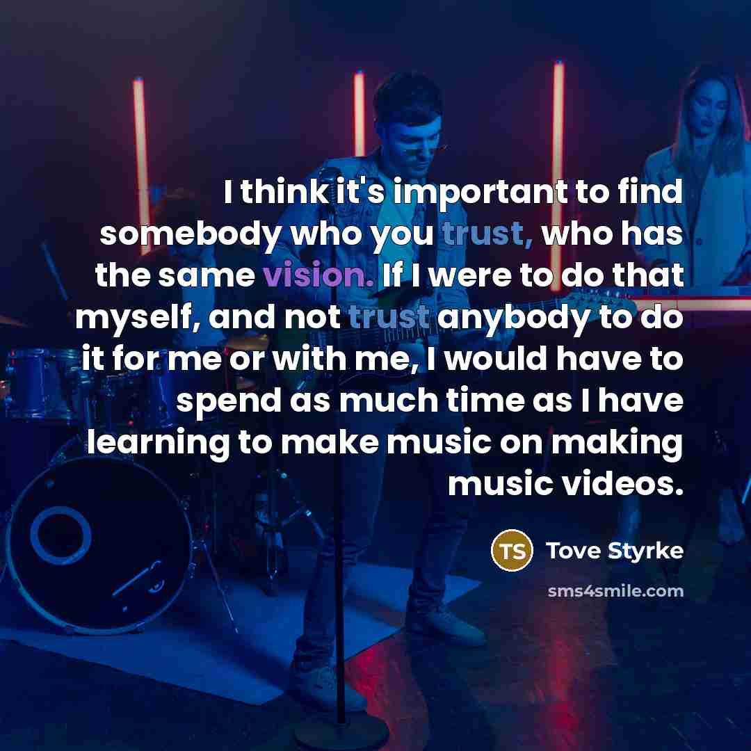 “I think it's important to find somebody who you trust,…” quote by Tove Styrke