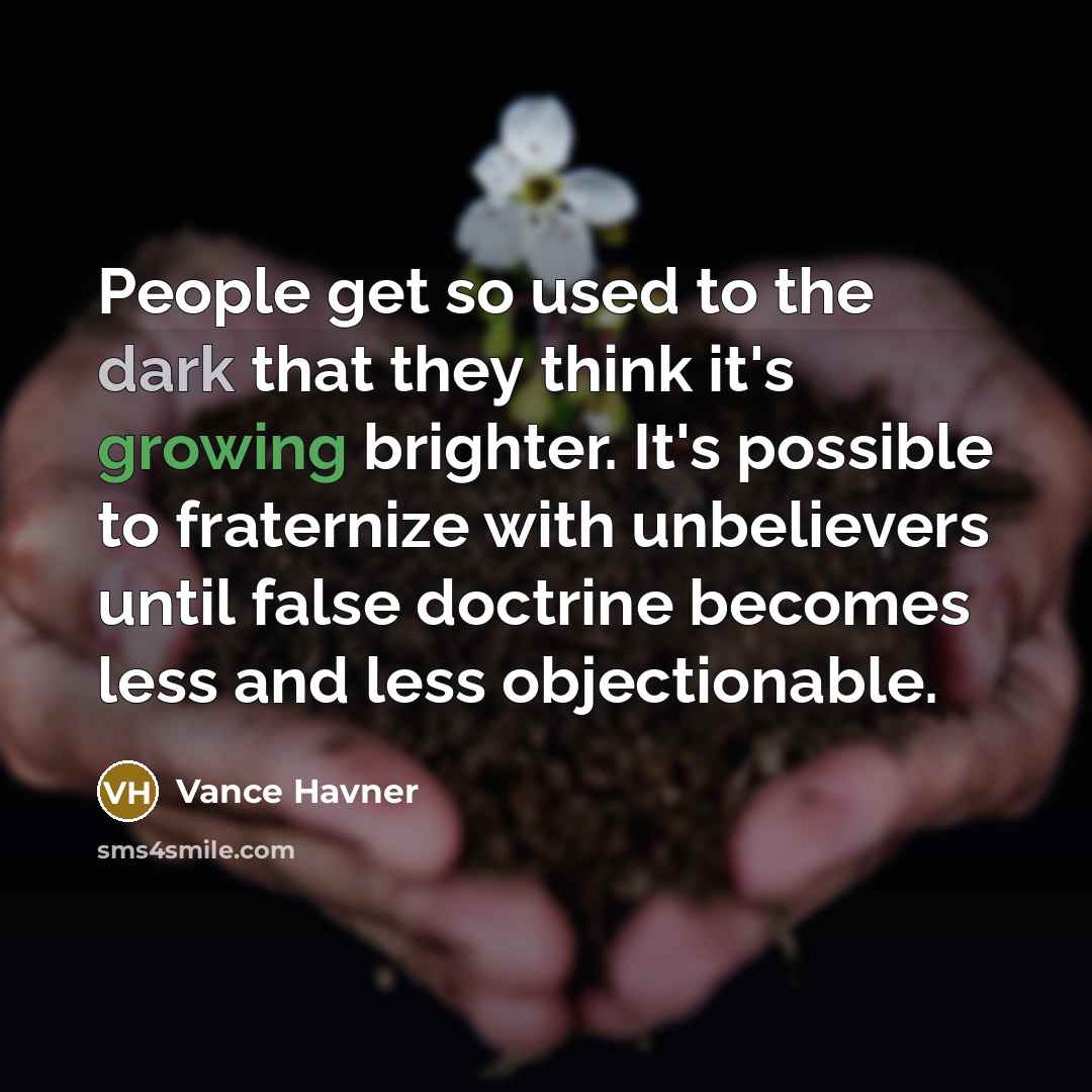 “People get so used to the dark that they think…” quote by Vance Havner