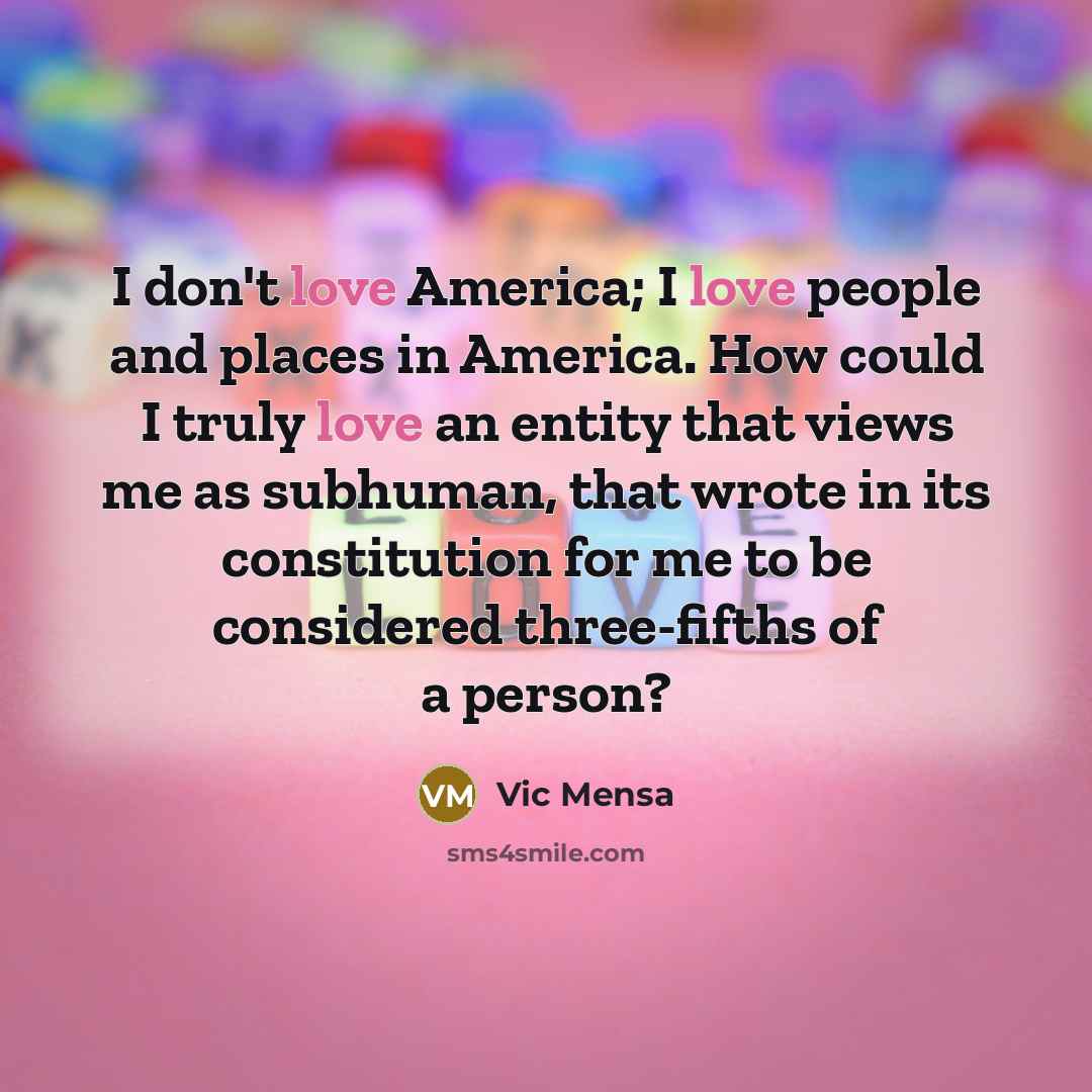 “I don't love America; I love people and places in…” quote by Vic Mensa