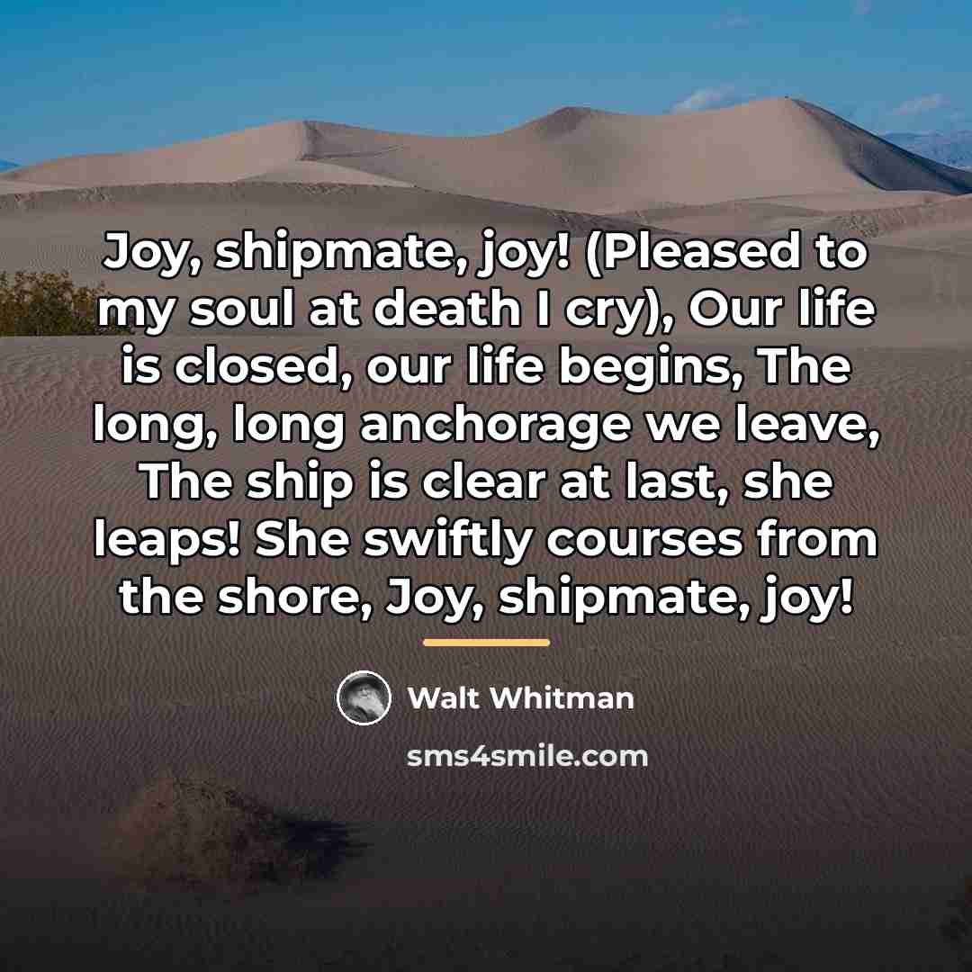 “Joy, shipmate, joy! (Pleased to my soul at death I…” quote by Walt Whitman