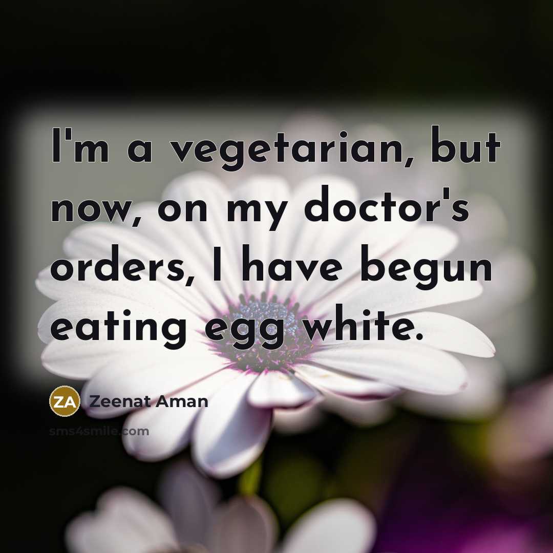 “I'm a vegetarian, but now, on my doctor's orders, I…” quote by Zeenat Aman