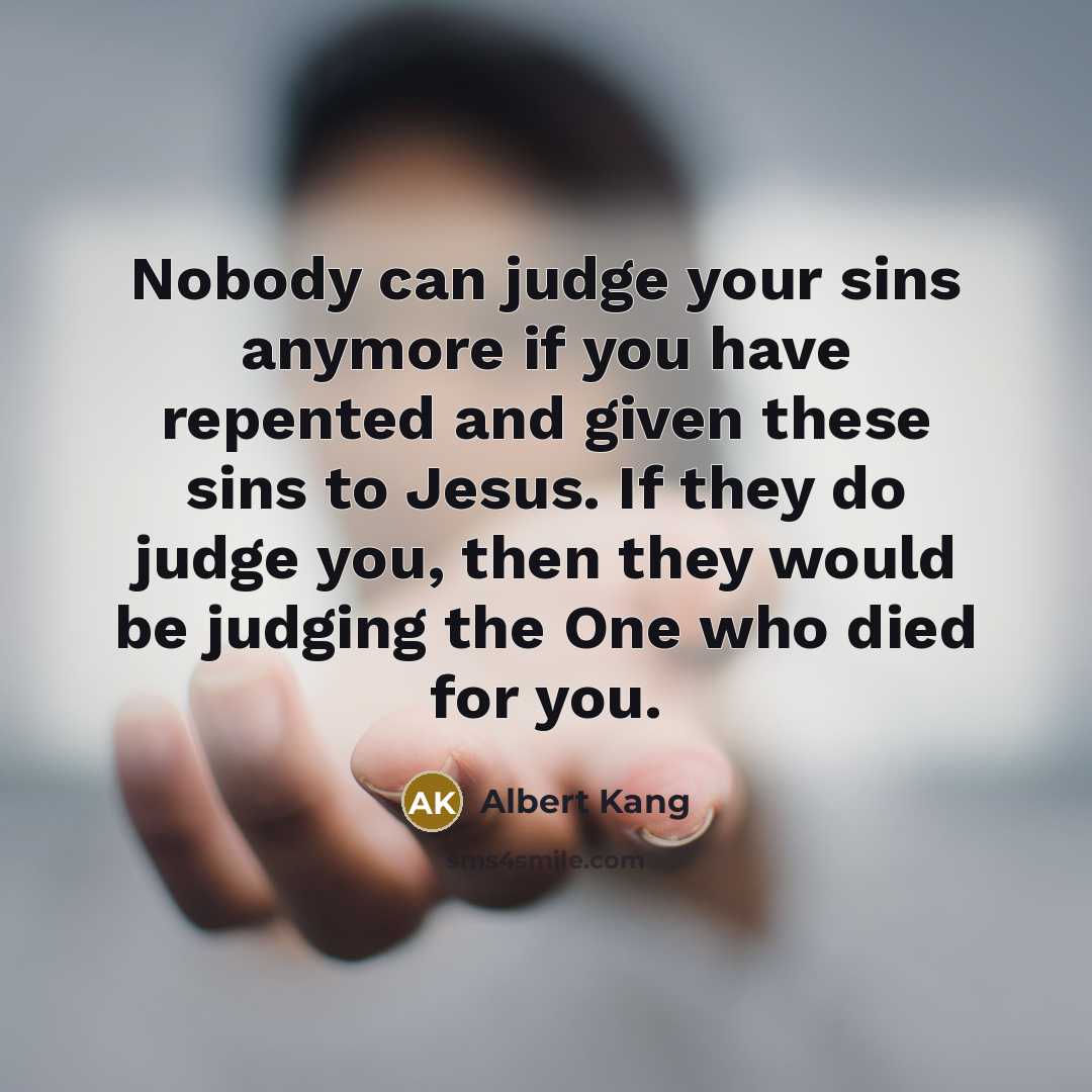 “Nobody can judge your sins anymore if you have repented…” quote by Albert Kang