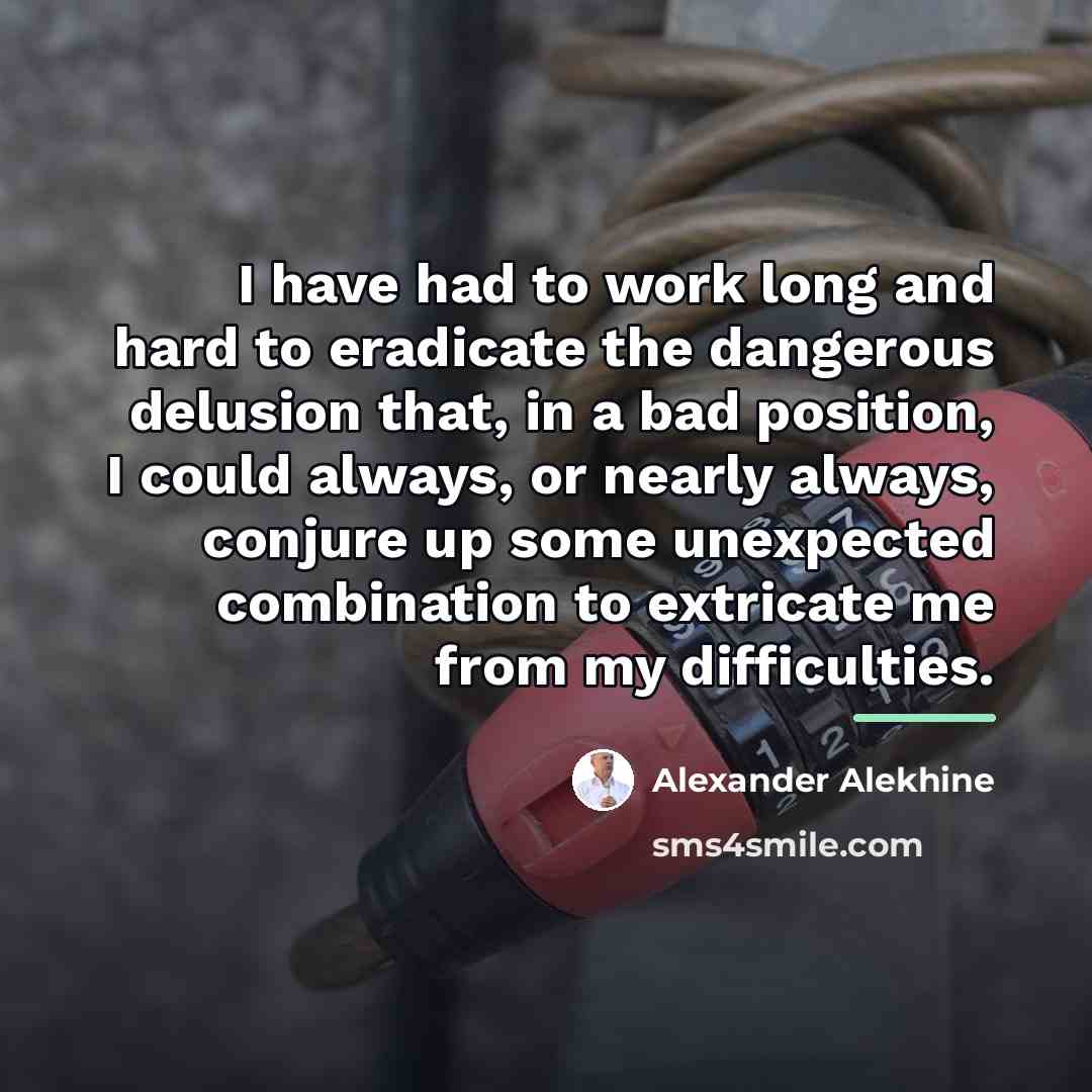 “I have had to work long and hard to eradicate…” quote by Alexander Alekhine
