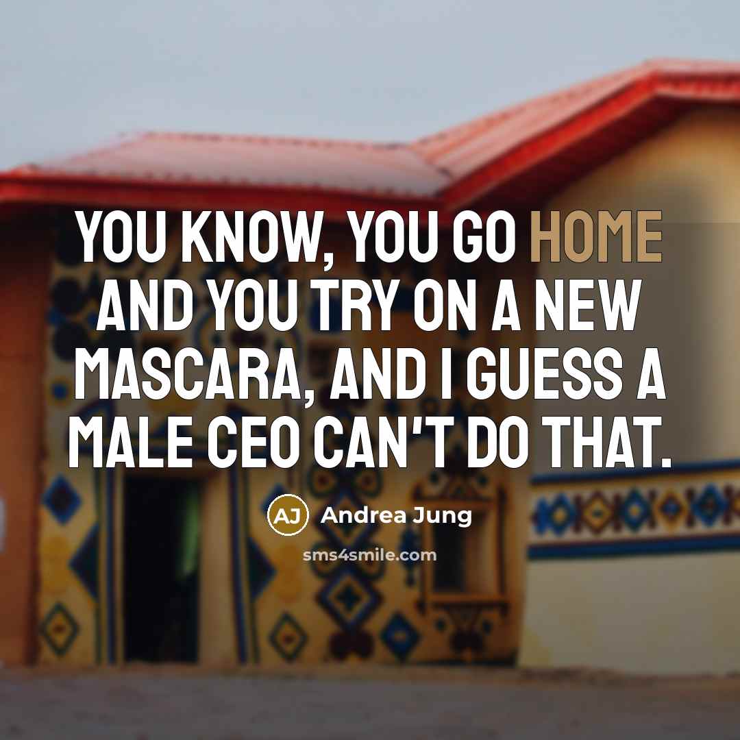 “You know, you go home and you try on a…” quote by Andrea Jung