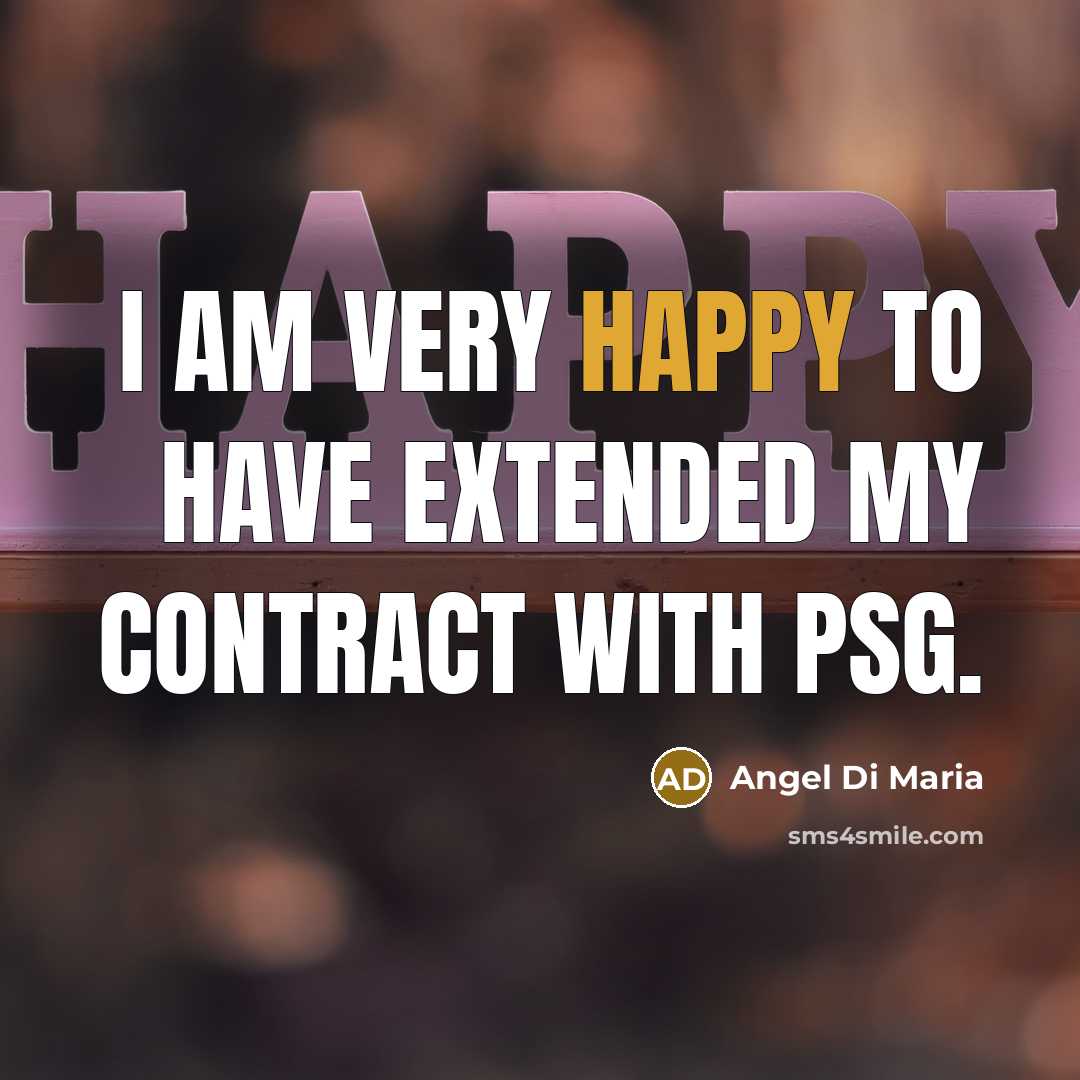 “I am very happy to have extended my contract with…” quote by Angel Di Maria