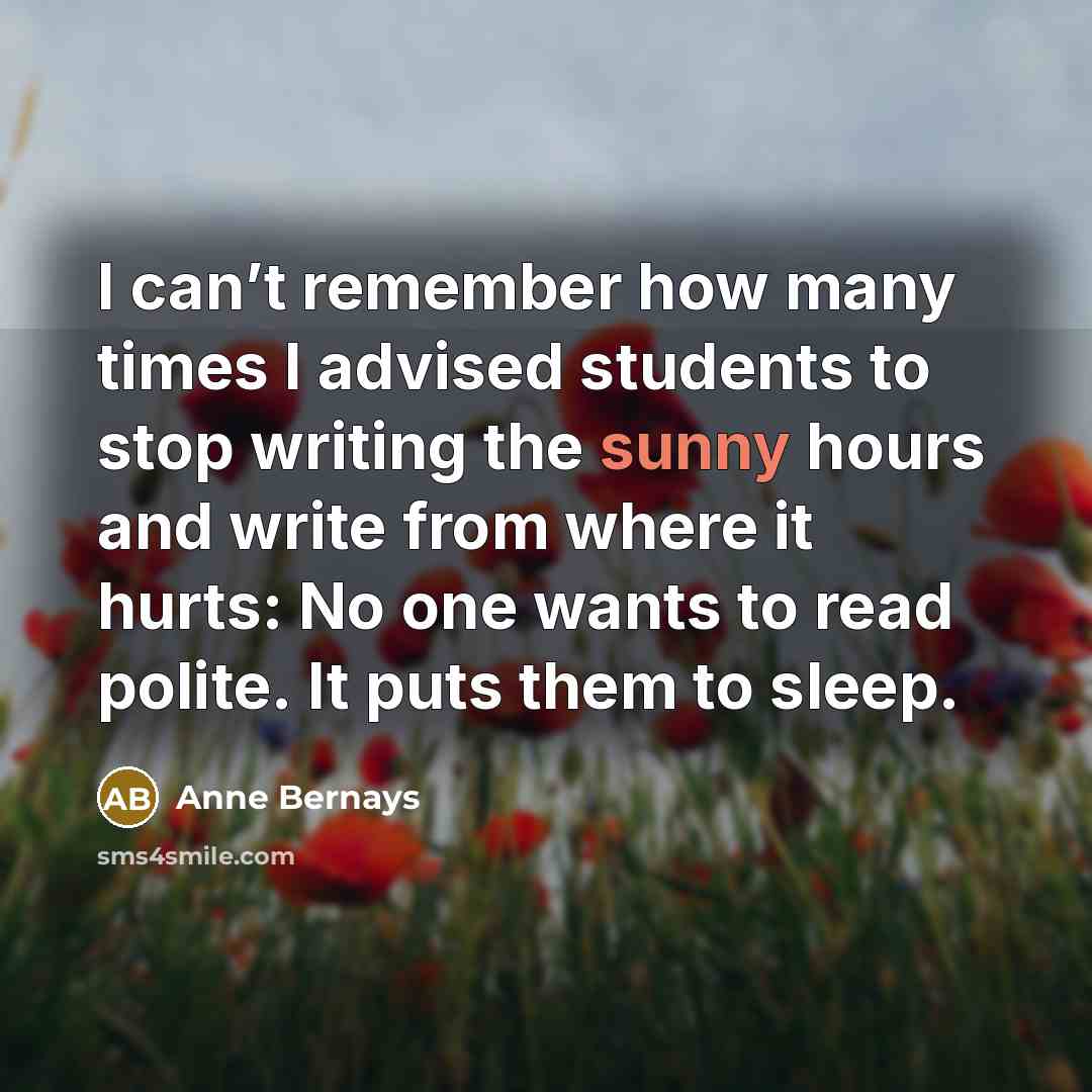 “I can’t remember how many times I advised students to…” quote by Anne Bernays