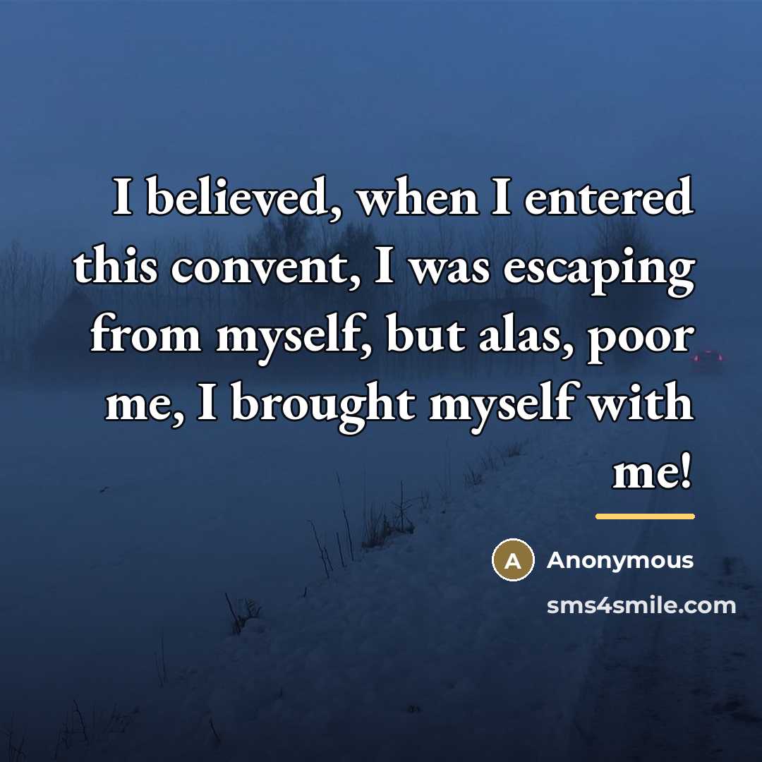 “I believed, when I entered this convent, I was escaping…” quote by Anonymous