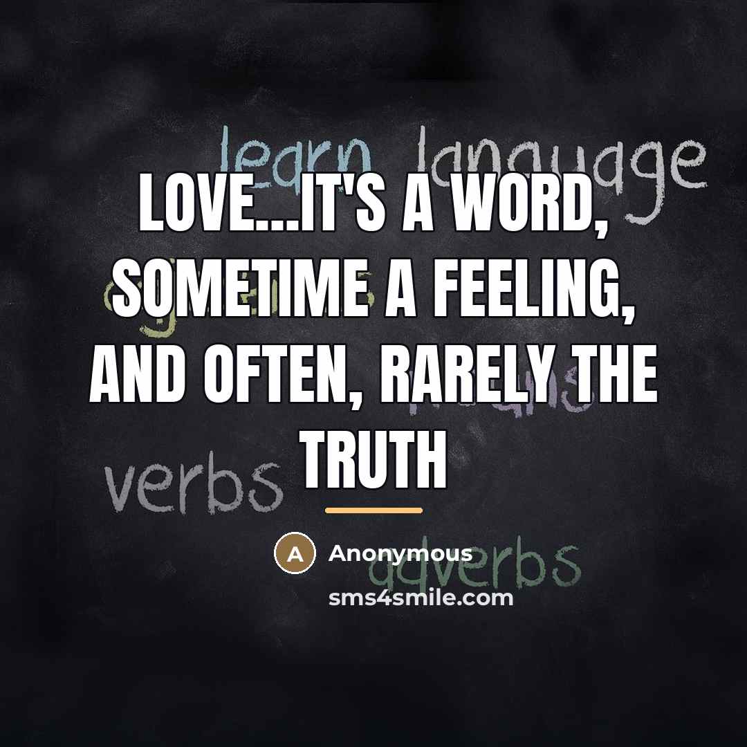 “Love...It's a word, sometime a feeling, and often, rarely the…” quote by Anonymous