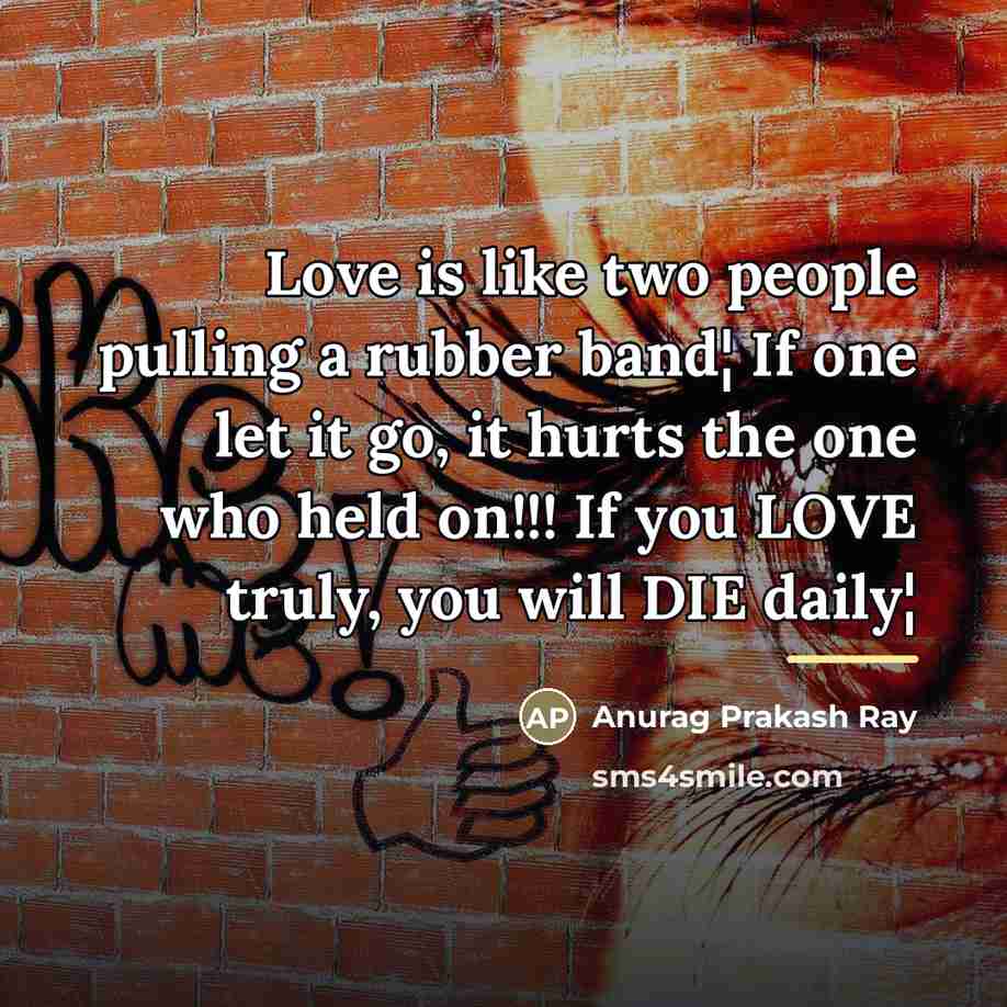 “Love is like two people pulling a rubber band¦ If…” quote by Anurag Prakash Ray