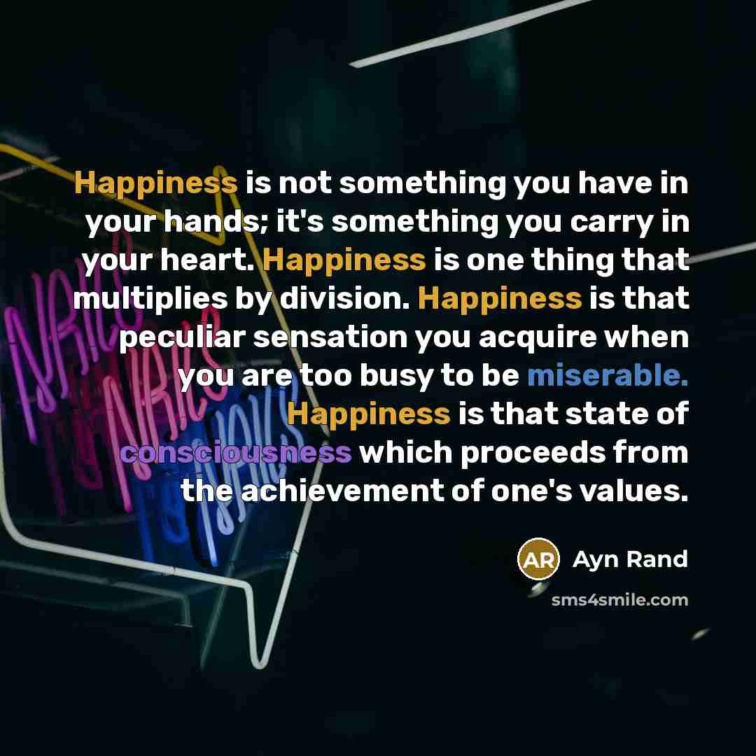 “Happiness is not something you have in your hands; it's…” quote by Ayn Rand