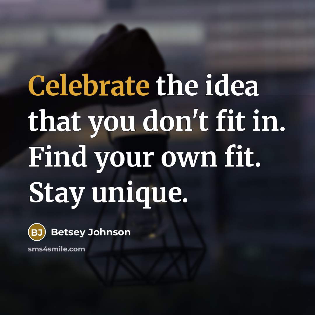 “Celebrate the idea that you don't fit in. Find your…” quote by Betsey Johnson