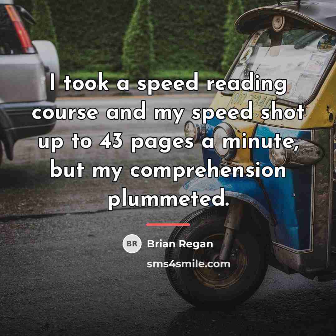 “I took a speed reading course and my speed shot…” quote by Brian Regan