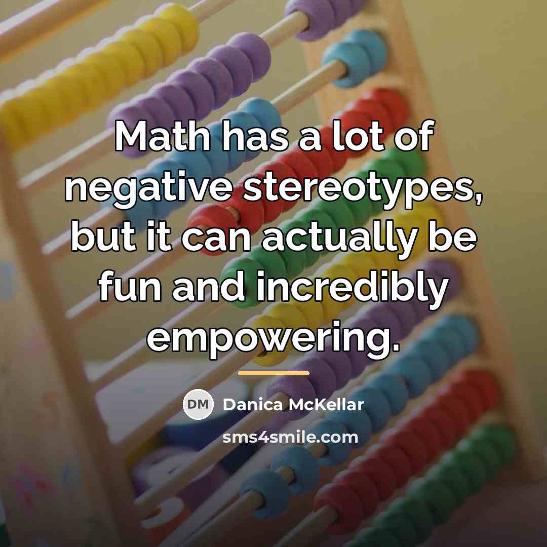 “Math has a lot of negative stereotypes, but it can…” quote by Danica McKellar