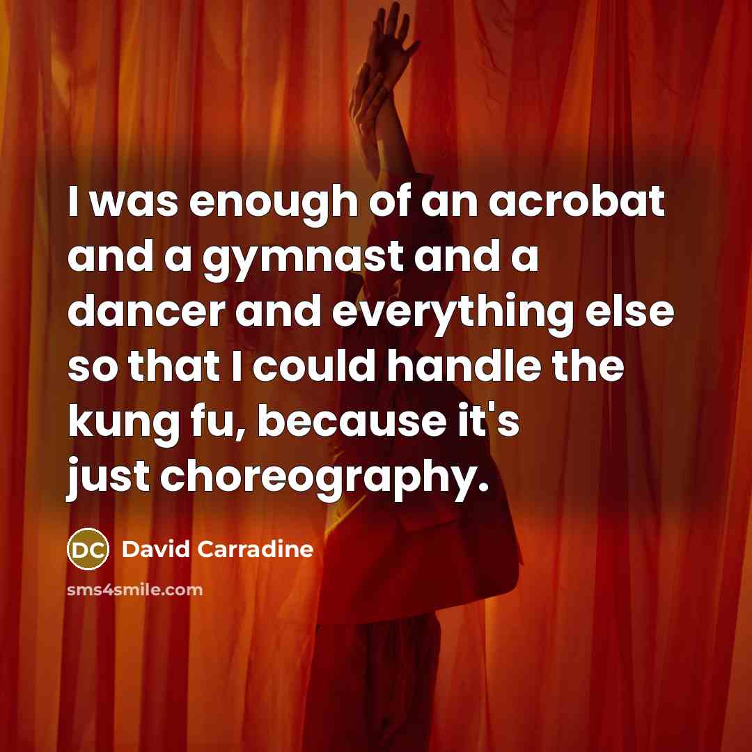 “I was enough of an acrobat and a gymnast and…” quote by David Carradine