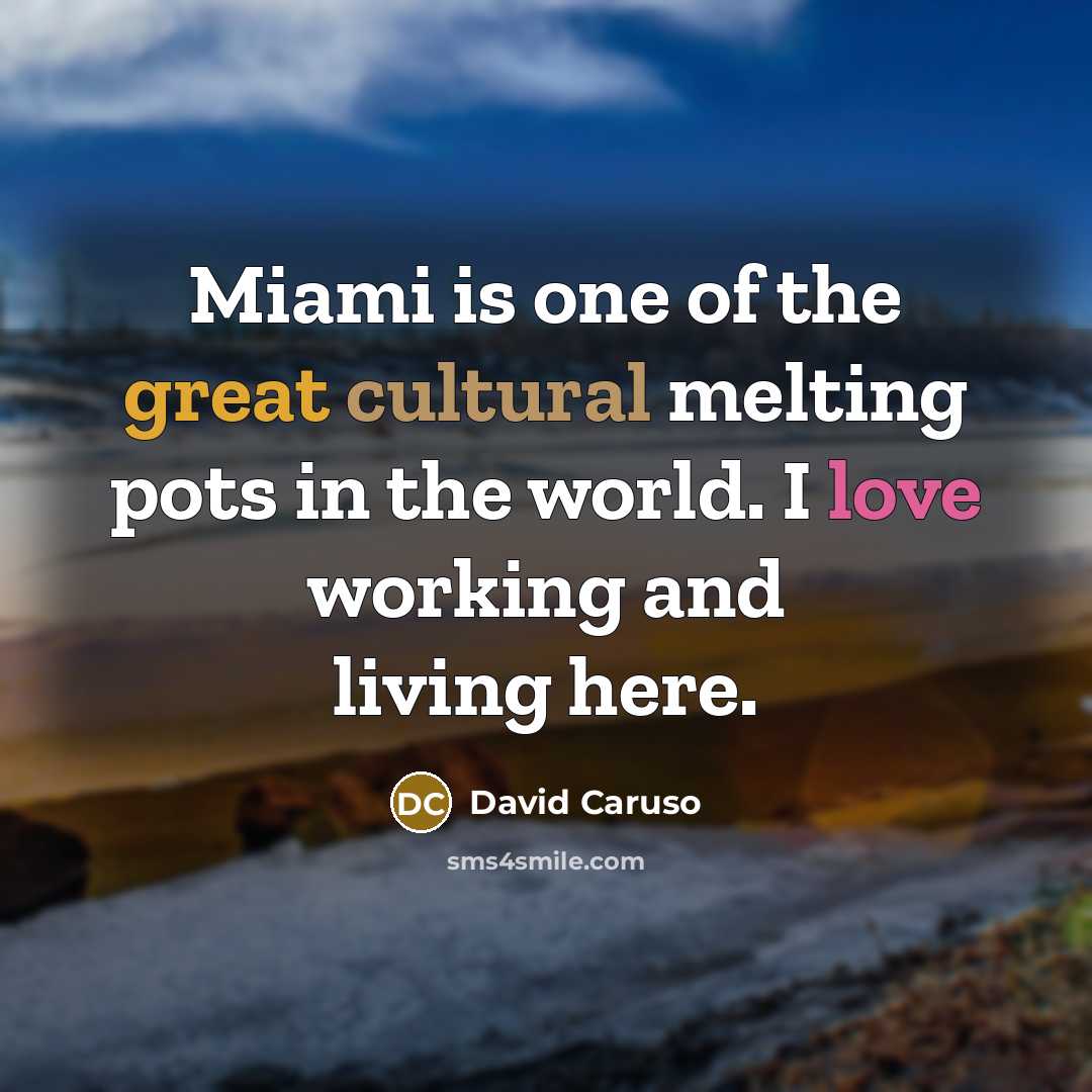 “Miami is one of the great cultural melting pots in…” quote by David Caruso