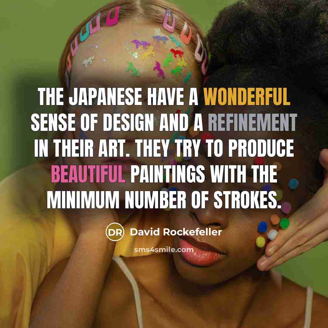 “The Japanese have a wonderful sense of design and a…” quote by David Rockefeller