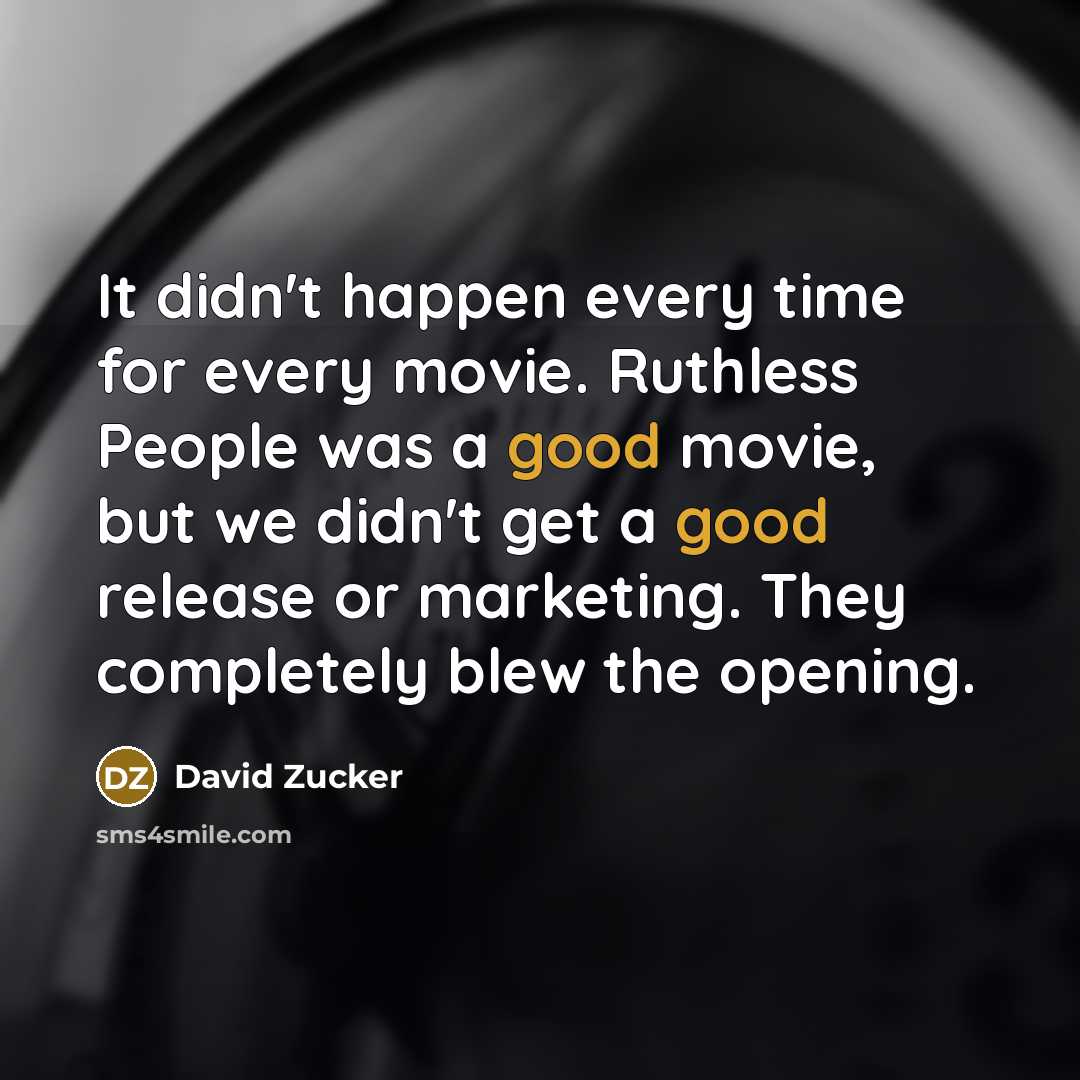 “It didn't happen every time for every movie. Ruthless People…” quote by David Zucker