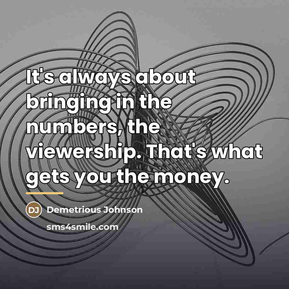 “It's always about bringing in the numbers, the viewership. That's…” quote by Demetrious Johnson
