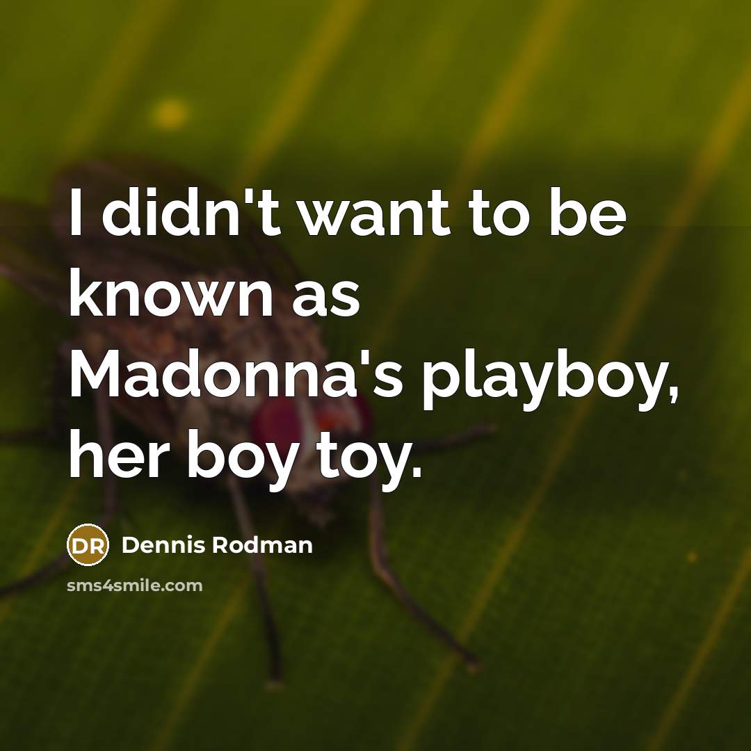 “I didn't want to be known as Madonna's playboy, her…” quote by Dennis Rodman