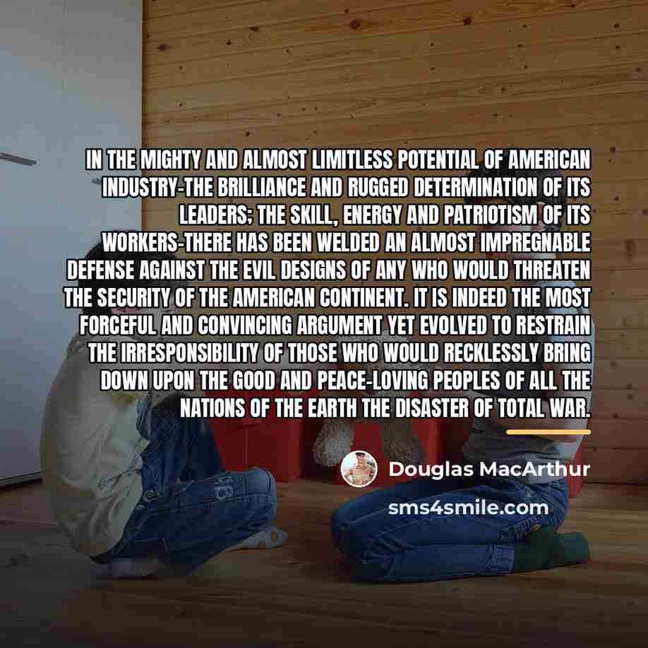 “In the mighty and almost limitless potential of American industry-the…” quote by Douglas MacArthur