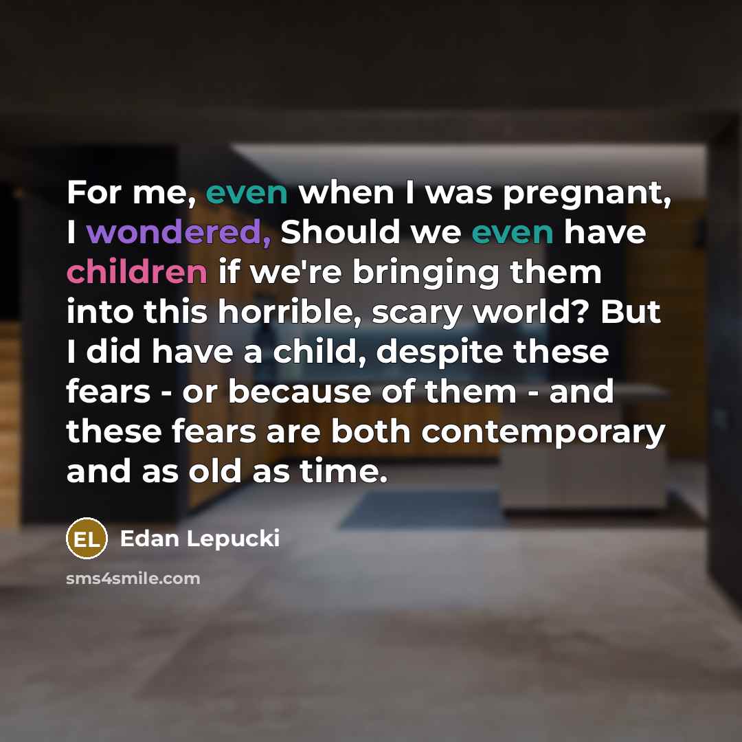 “For me, even when I was pregnant, I wondered, Should…” quote by Edan Lepucki