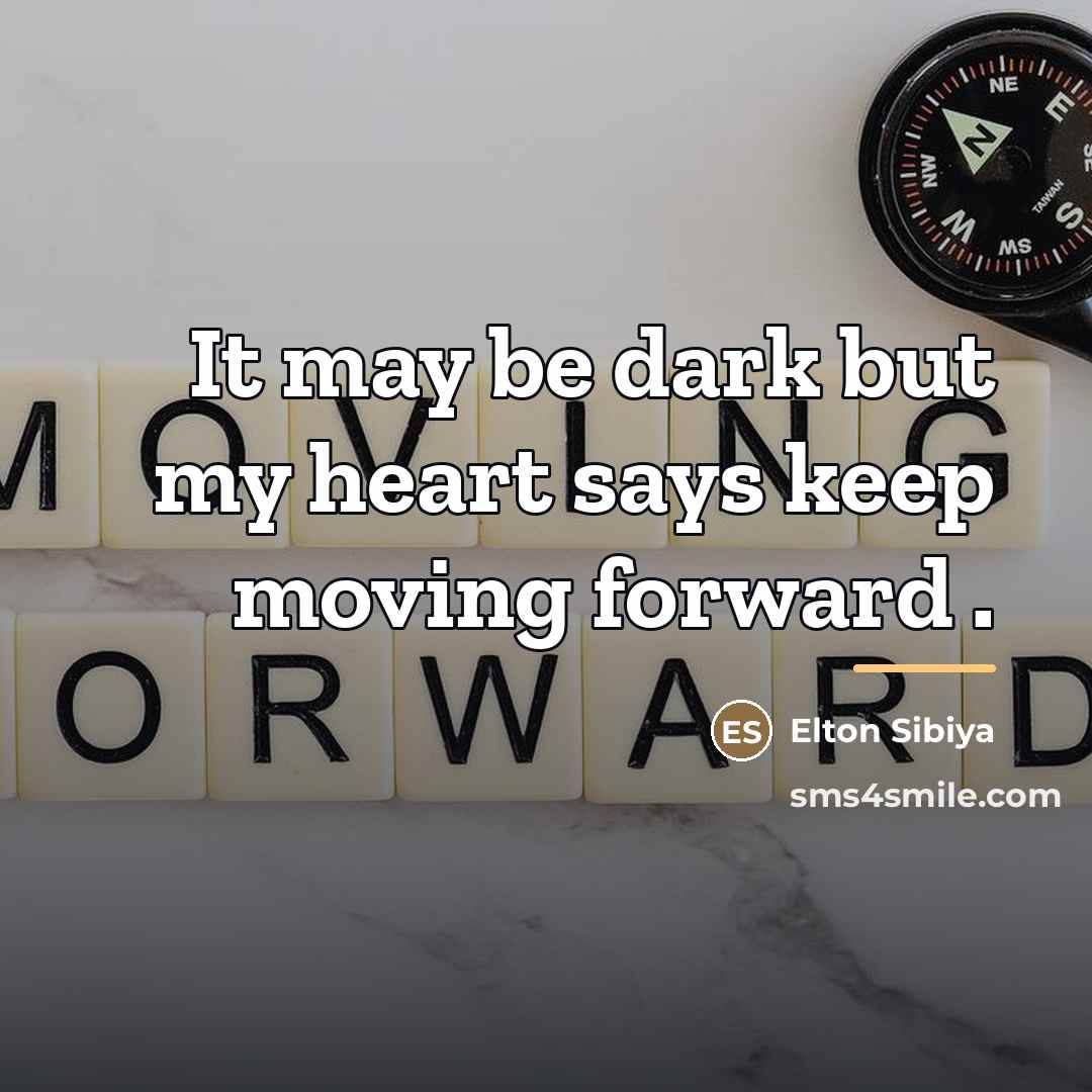 “It may be dark but my heart says keep moving…” quote by Elton Sibiya
