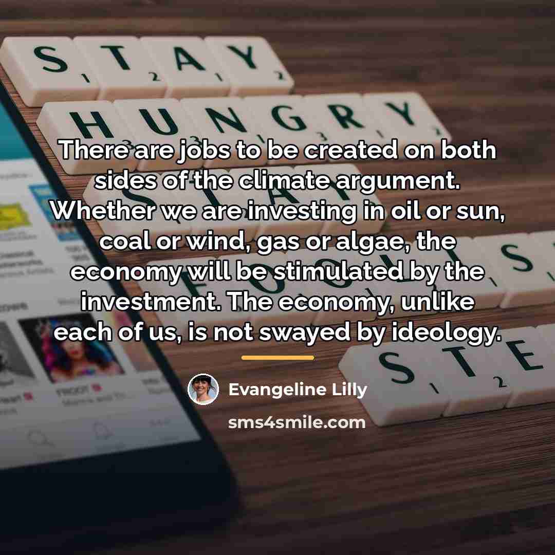 “There are jobs to be created on both sides of…” quote by Evangeline Lilly
