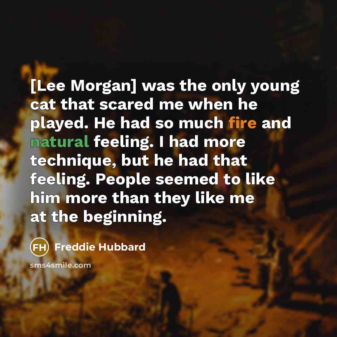 “[Lee Morgan] was the only young cat that scared me…” quote by Freddie Hubbard