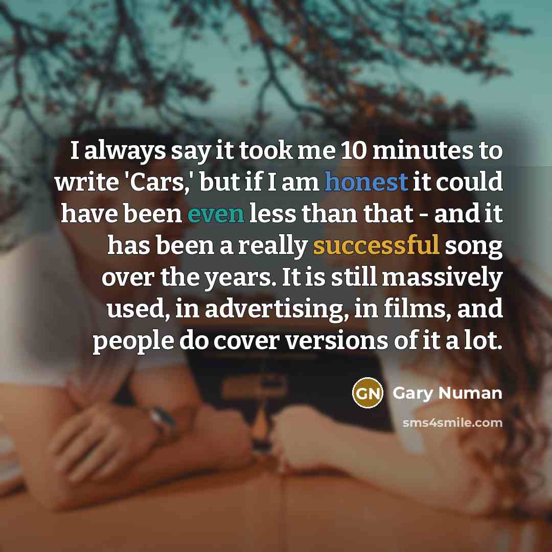 “I always say it took me 10 minutes to write…” quote by Gary Numan