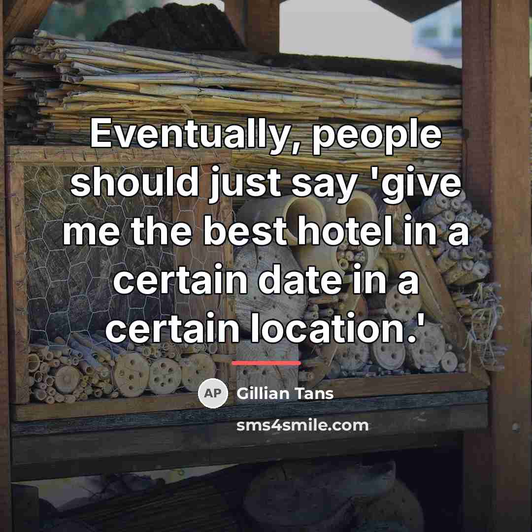 “Eventually, people should just say 'give me the best hotel…” quote by Gillian Tans