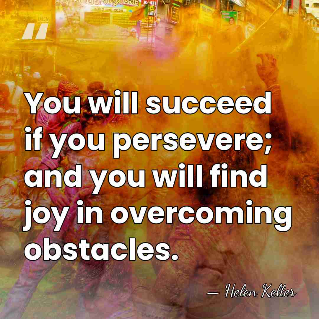 You will succeed if you persevere; and you will find joy in&hellip; - Helen Keller