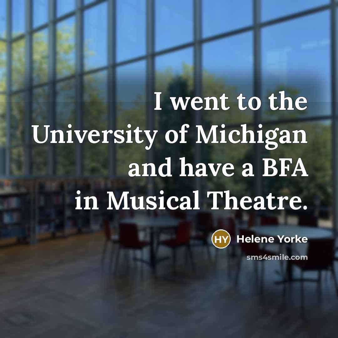 “I went to the University of Michigan and have a…” quote by Helene Yorke