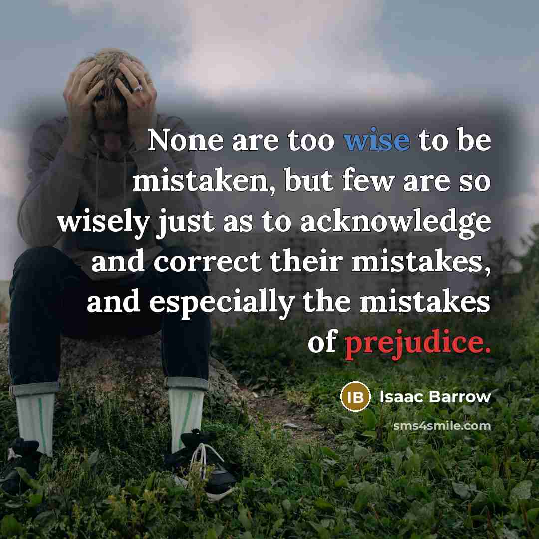“None are too wise to be mistaken, but few are…” quote by Isaac Barrow