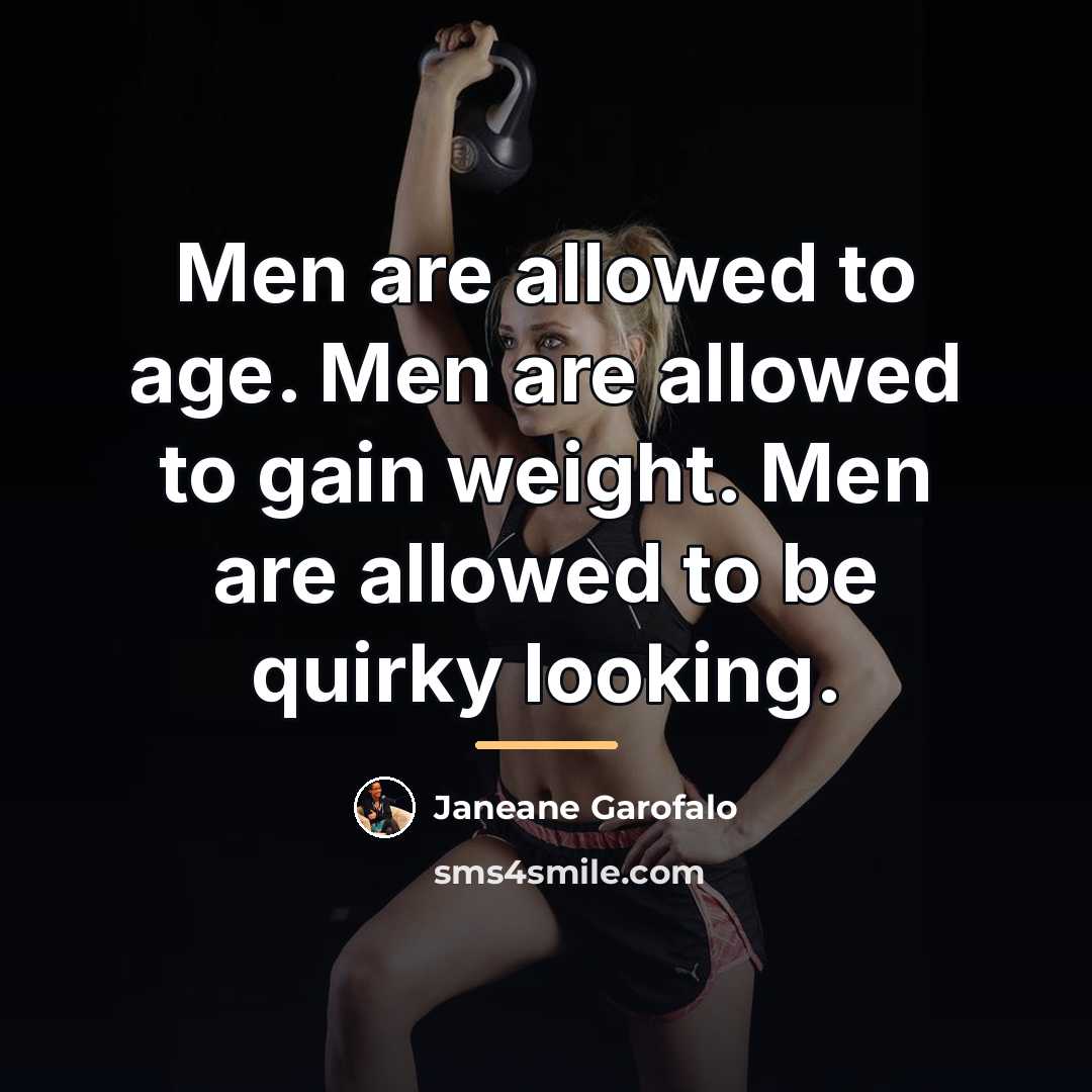 “Men are allowed to age. Men are allowed to gain…” quote by Janeane Garofalo