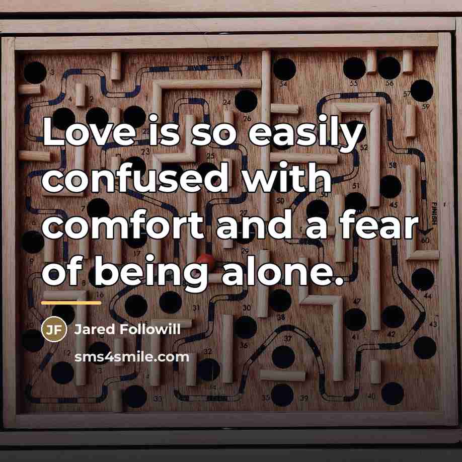 “Love is so easily confused with comfort and a fear…” quote by Jared Followill