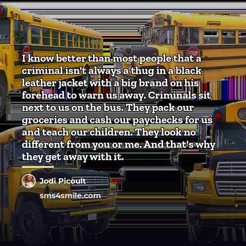 “I know better than most people that a criminal isn't…” quote by Jodi Picoult