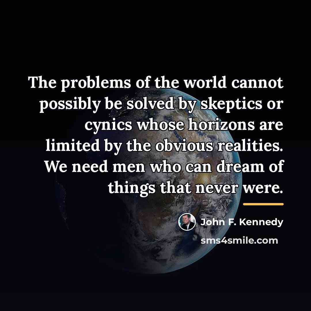 “The problems of the world cannot possibly be solved by…” quote by John F. Kennedy