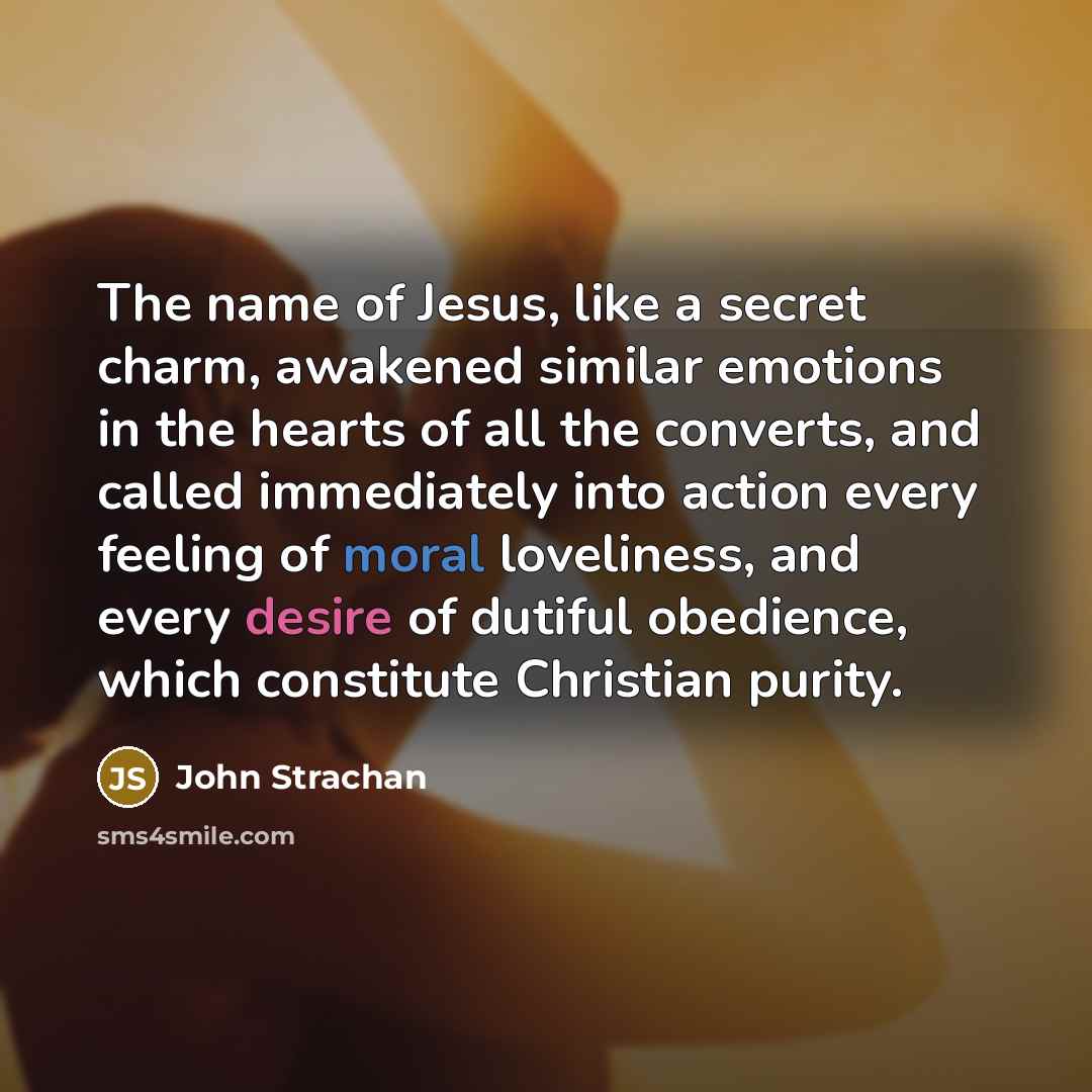 “The name of Jesus, like a secret charm, awakened similar…” quote by John Strachan