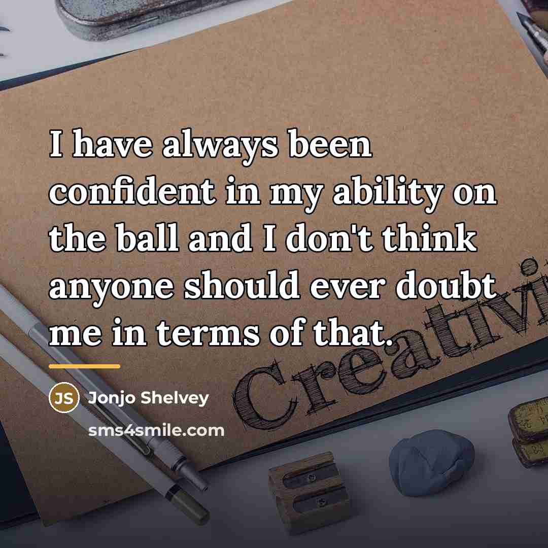 “I have always been confident in my ability on the…” quote by Jonjo Shelvey