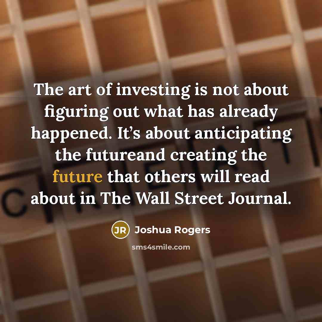 “The art of investing is not about figuring out what…” quote by Joshua Rogers