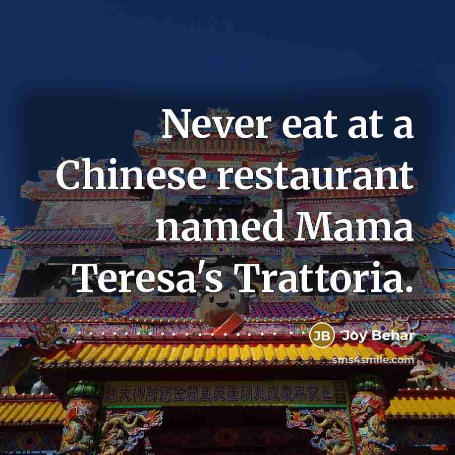 “Never eat at a Chinese restaurant named Mama Teresa's Trattoria.…” quote by Joy Behar
