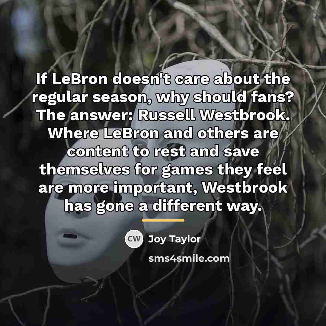 “If LeBron doesn't care about the regular season, why should…” quote by Joy Taylor