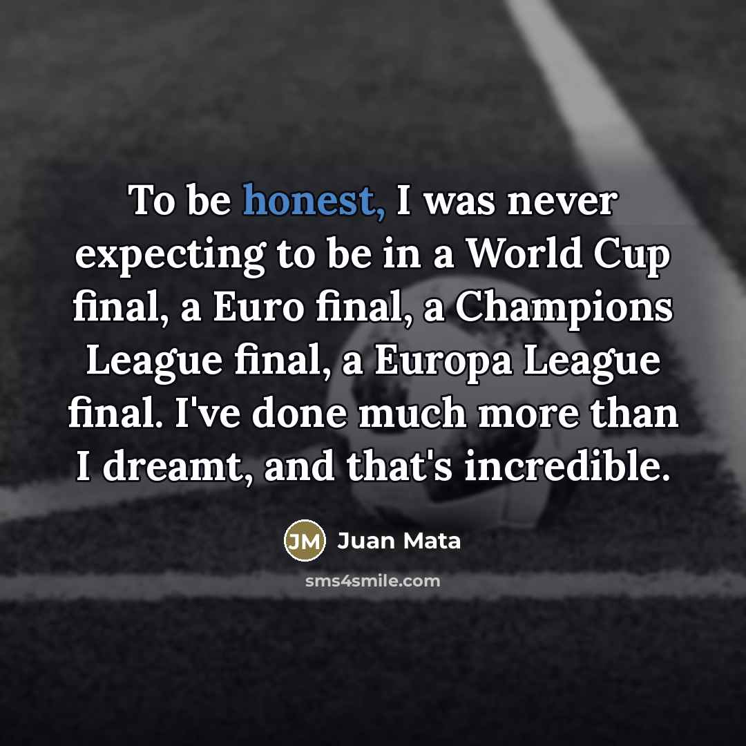 “To be honest, I was never expecting to be in…” quote by Juan Mata