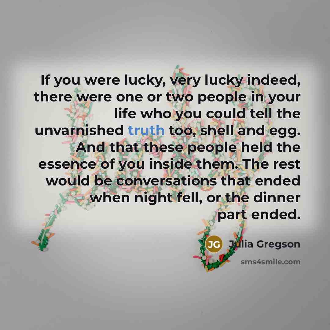 “If you were lucky, very lucky indeed, there were one…” quote by Julia Gregson