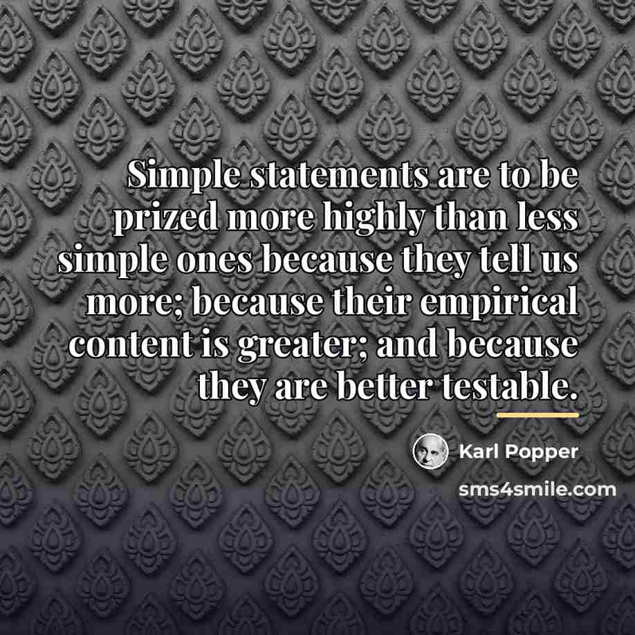 “Simple statements are to be prized more highly than less…” quote by Karl Popper
